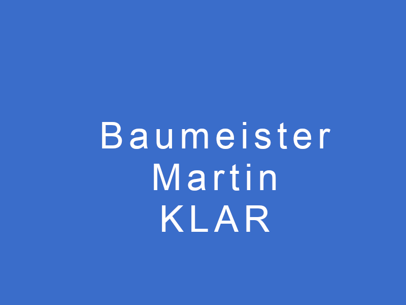 Baumeister Martin Klar